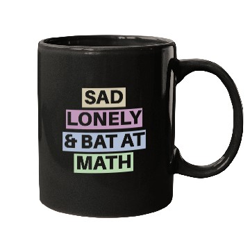 Discover Sad Lonely And Bad At Math, Funny styles, Mugs