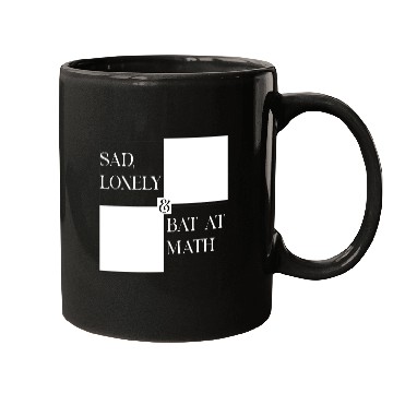 Discover Sad Lonely And Bad At Math, Funny styles, Mugs