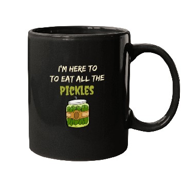 Discover I'm here to eat all the pickles Mugs funny pickle