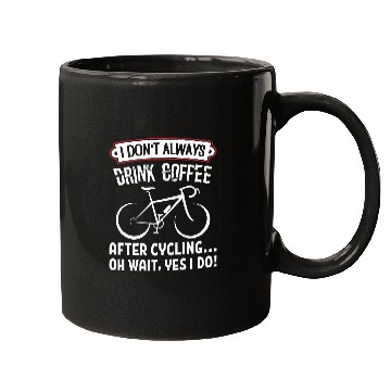 Discover I Don't Always Drink Coffee After Cycling Mugs