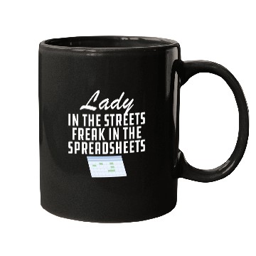 Discover Lady in the streets freak in the spreadsheets Mugs