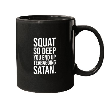Discover squat so dep you end up teabagging satan WHITE Mugs