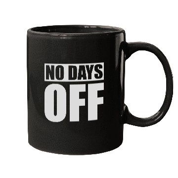 Discover no days off quote Mugs