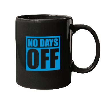 Discover no days off quote Mugs