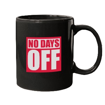 Discover no days off quote Mugs