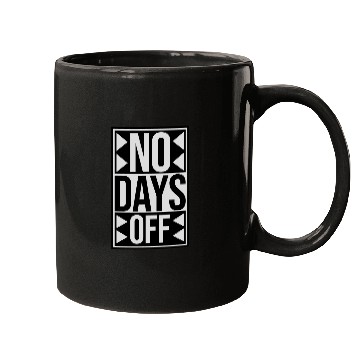 Discover no days off quote Mugs