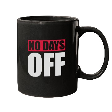 Discover no days off quote Mugs
