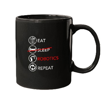 Discover Eat Sleep Robotics Repeat Funny Robot Engineer Gif Mugs