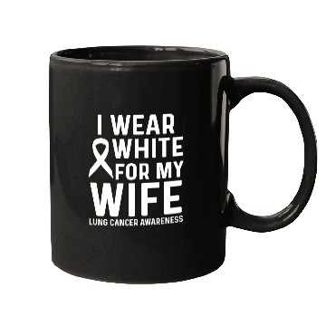Discover I Wear White for My Wife Lung Cancer Awareness Mugs
