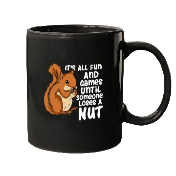 Discover Squirrel Fun And Game Until Someone Loses A Nut Mugs