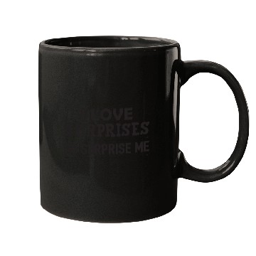 Discover I Love surprises so surprise me Mugs