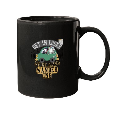 Discover Get in loser we're going wandering Mugs