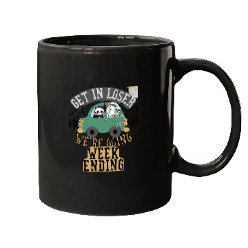 Discover Get in loser we're going weekending Mugs