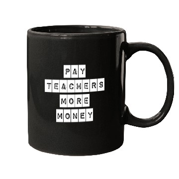 Discover Pay Teachers More Money Teacher Activist Political Mugs