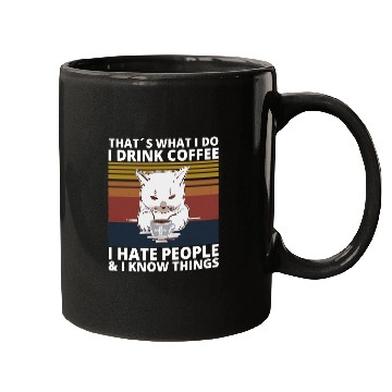 Discover That s What I Do I Drink Coffee I Hate People And Mugs