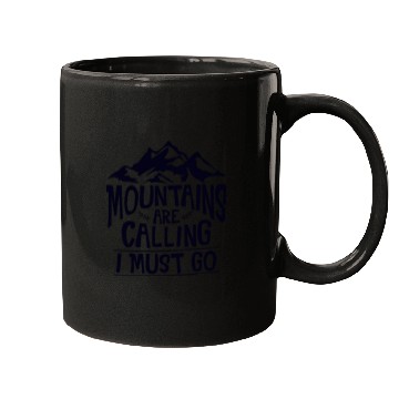 Discover The Mountains Call I Must Go Hiking Mountaineering Mugs