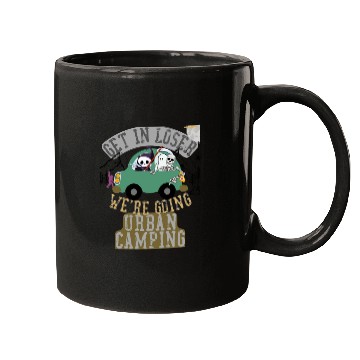 Discover Get in loser we're going urban camping Mugs