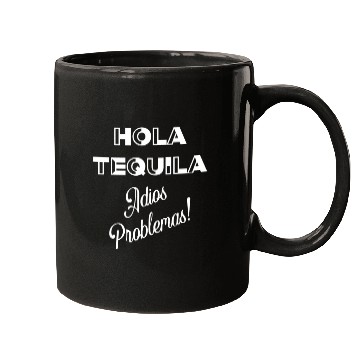Discover Hola Tequila Adios Problemas Mugs