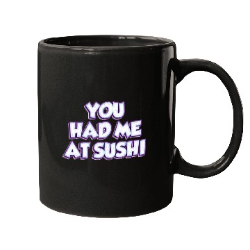 Discover You Had Me At Sushi Mugs