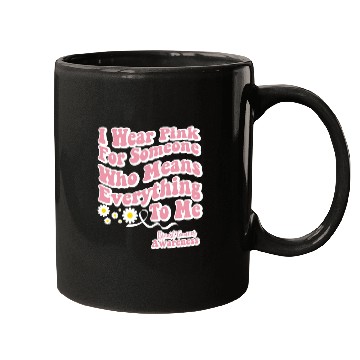 Discover I Wear Pink for Someone who means Everything to me Mugs