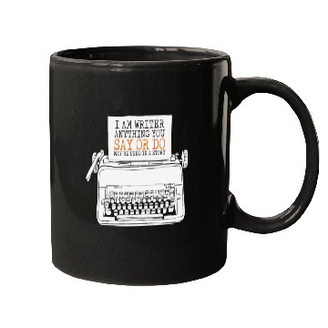 Discover I Am A Writer Anything You Say Or Do May Be Used Mugs