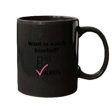 Discover Want To Watch Baseball Always Mugs