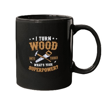 Discover I Turn Wood Into Things Craftsman Handyman Mugs