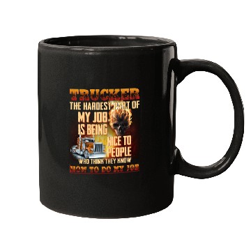 Discover Trucker Hardest Part Is Being Nice With People Mugs