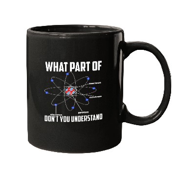 Discover What Part Of Don t You Understand Chemistry Mugs
