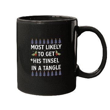 Discover Christmas Most Likely To Get His Tinsel In A Tangl Mugs