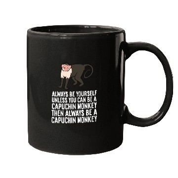 Discover Always Be Yourself Unless You Can Be A Capuchin Mugs