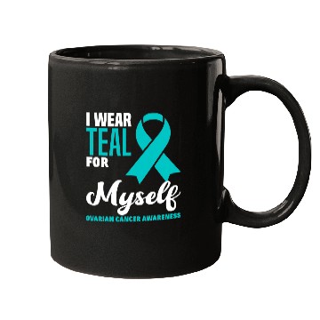 Discover I Wear Teal For Myself Ovarian Cancer Awareness Mugs