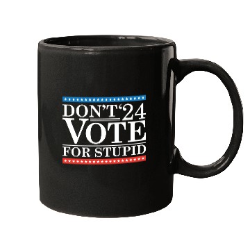 Discover Don’t Vote For Stupid 2024 Mugs