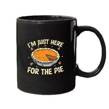 Discover I'm Just Here For The Pie - Thanksgiving Mugs