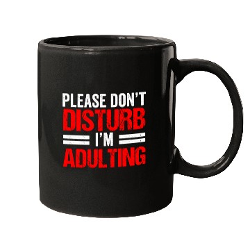 Discover Please Don't Disturb I'm Adulting Adult Birthday Mugs