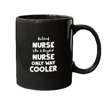 Discover Retired Nurse Like A Regular Nurse... Mugs