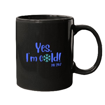 Discover Yes, I'm Cold! Me 24:7 Blue / Teal with Snowflake Mugs