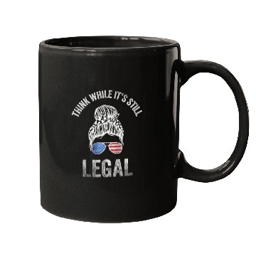 Discover Think While Its Still Legal Mugs