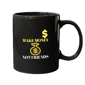 Discover Make Money Not Friends Mugs