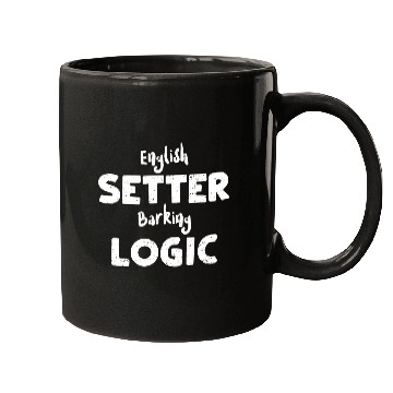 Discover English Setter Barking Logic Mugs