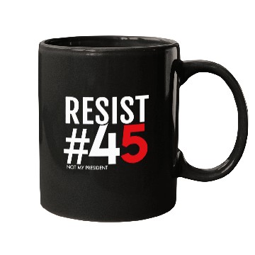 Discover Resist 45 Not My President Mugs