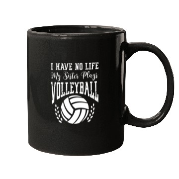Discover I Have No Life My Sister Plays Volleyball Mugs