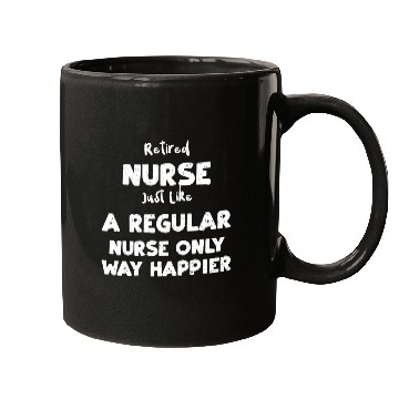 Discover Retired Nurse Just Like A Regula... Mugs