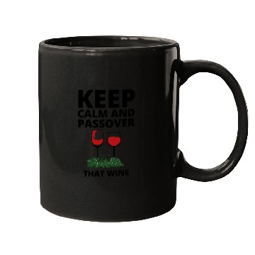 Discover keep calm and Passover that wine Mugs