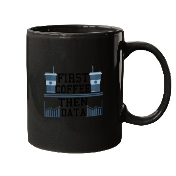 Discover Computer Humor Frist Coffee Then Data Programmer Mugs