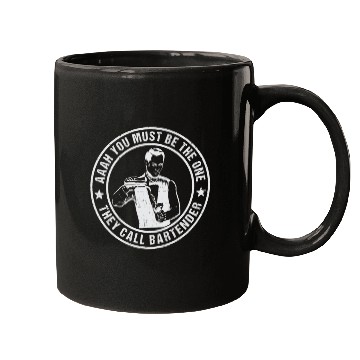 Discover Aaah You Must Be The One They Call Bartender Mugs