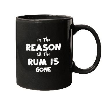 Discover I'm The Reason All The Rum Is Gone Mugs