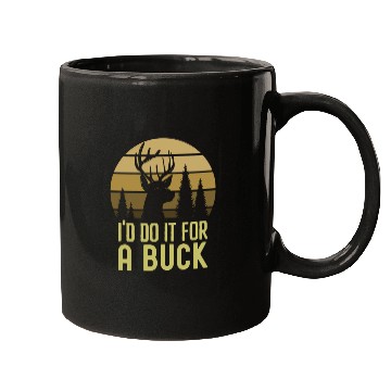 Discover I'd Do It For A Buck Dear Hunting Mugs