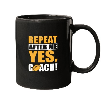 Discover REPEAT AFTER ME YES COACH Mugs