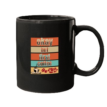 Discover Okay, but first coffee Mugs